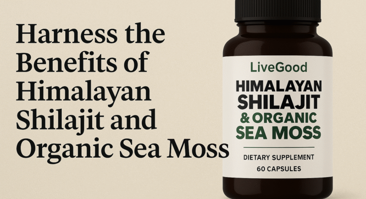 LiveGood Himalayan Shilajit & Organic Sea Moss: Boost Energy, Balance Hormones, and Detox Naturally