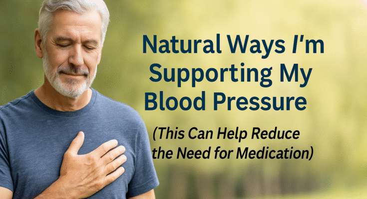 Natural Ways I’m Supporting My Blood Pressure (This Can Help Reduce the Need for Medication)