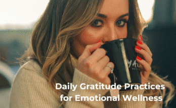 Daily Gratitude Practices for Emotional Wellness
