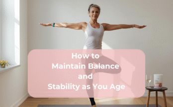 How to Maintain Balance and Stability as You Age