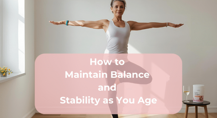 How to Maintain Balance and Stability as You Age