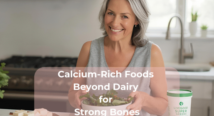 Calcium-Rich Foods Beyond Dairy for Strong Bones
