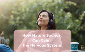 How Nature Sounds Can Calm the Nervous System
