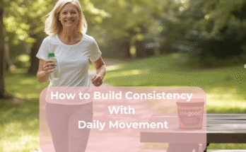 How to Build Consistency With Daily Movement How to Build Consistency With Daily Movement