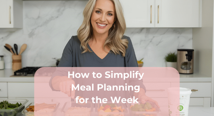 How to Simplify Meal Planning for the Week