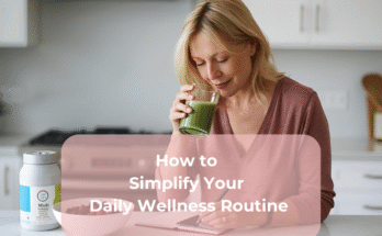 How to Simplify Your Daily Wellness Routine