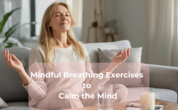 Mindful Breathing Exercises to Calm the Mind
