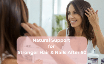 Natural Support for Stronger Hair & Nails After 50
