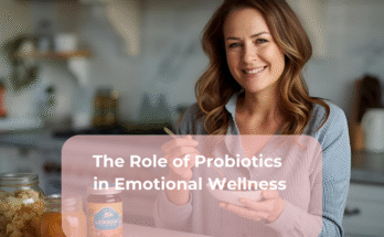 The Role of Probiotics in Emotional Wellness