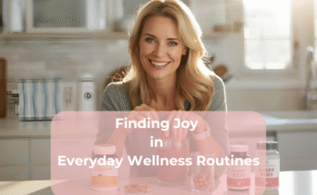 Finding Joy in Everyday Wellness Routines