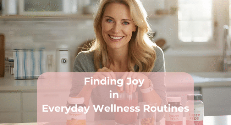 Finding Joy in Everyday Wellness Routines Finding Joy in Everyday Wellness Routines