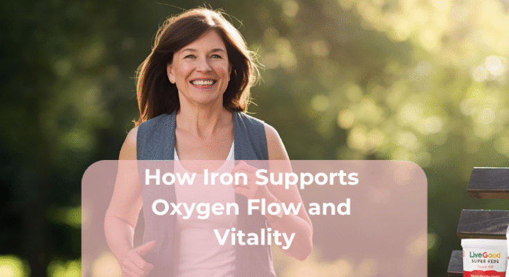 How Iron Supports Oxygen Flow and Vitality How Iron Supports Oxygen Flow and Vitality