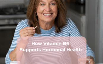 How Vitamin B6 Supports Hormonal Health