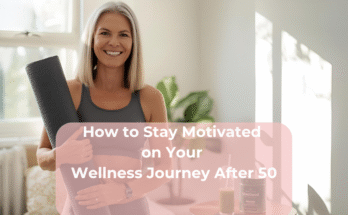How to Stay Motivated on Your Wellness Journey After 50