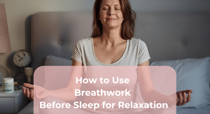 How to Use Breathwork Before Sleep for Relaxation