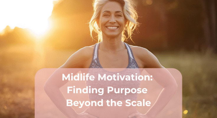 Midlife Motivation Finding Purpose Beyond the Scale