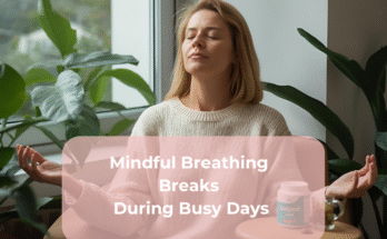 Mindful Breathing Breaks During Busy Days Mindful Breathing Breaks During Busy Days