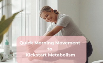 Quick Morning Movement to Kickstart Metabolism