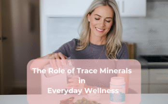 The Role of Trace Minerals in Everyday Wellness