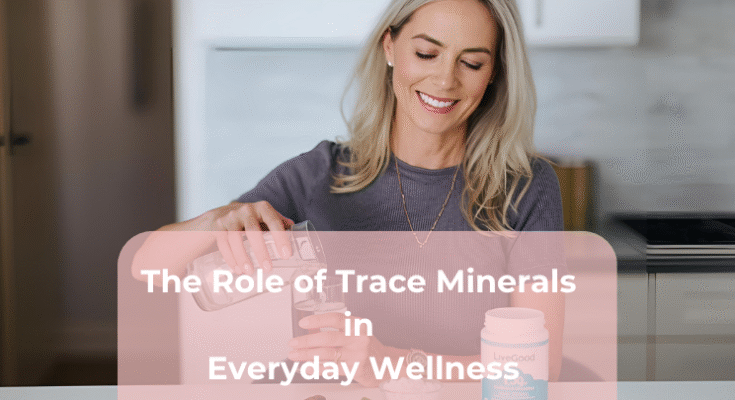 The Role of Trace Minerals in Everyday Wellness