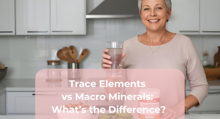 Trace Elements vs Macro Minerals: What’s the Difference? Trace Elements vs Macro Minerals What’s the Difference?