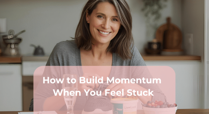How to Build Momentum When You Feel Stuck How to Build Momentum When You Feel Stuck
