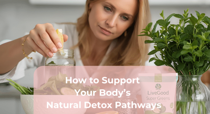How to Support Your Body’s Natural Detox Pathways How to Support Your Body’s Natural Detox Pathways