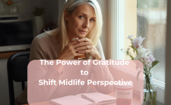 The Power of Gratitude to Shift Midlife Perspective