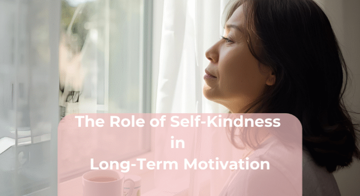 The Role of Self-Kindness in Long-Term Motivation The Role of Self-Kindness in Long-Term Motivation