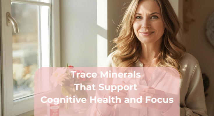Trace Minerals That Support Cognitive Health and Focus