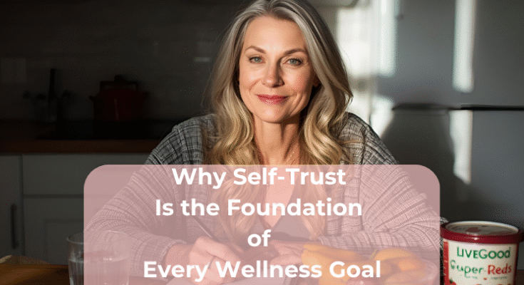 Why Self-Trust Is the Foundation of Every Wellness Goal Why Self-Trust Is the Foundation of Every Wellness Goal