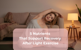 5 Nutrients That Support Recovery After Light Exercise
