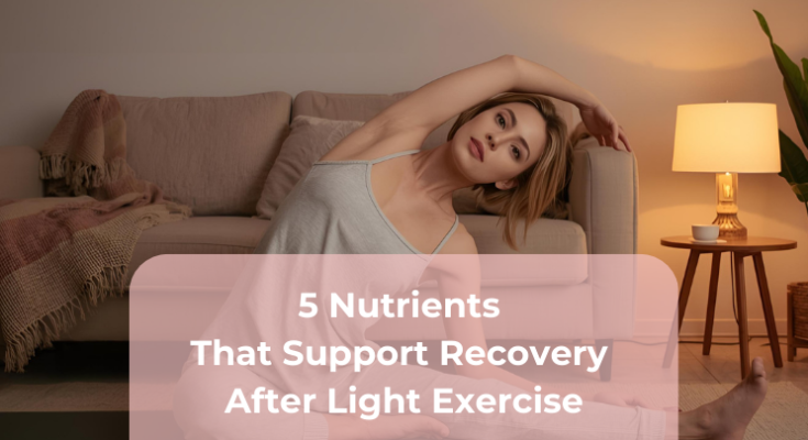 5 Nutrients That Support Recovery After Light Exercise