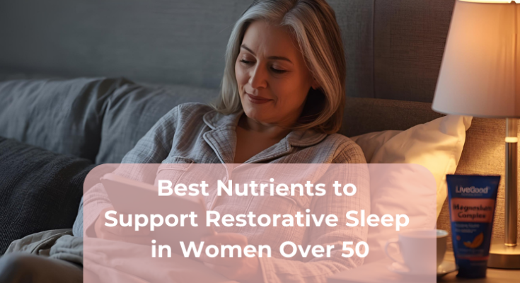 Best Nutrients to Support Restorative Sleep in Women Over 50