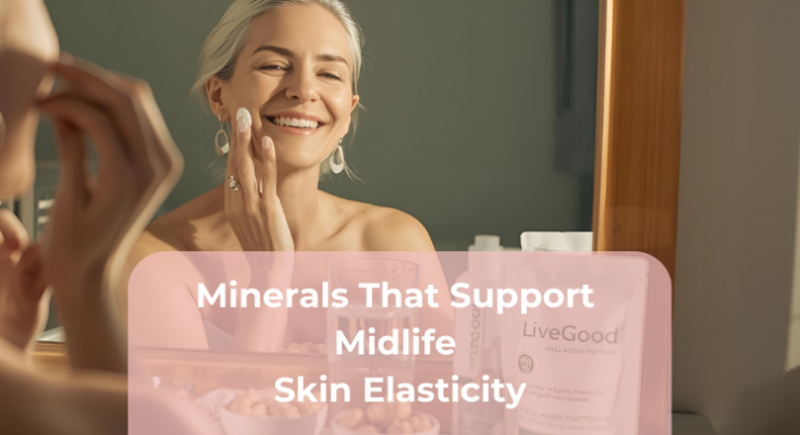 Minerals That Support Midlife Skin Elasticity
