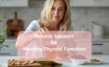 Natural Support for Healthy Thyroid Function