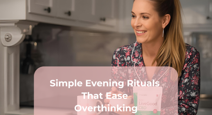 Simple Evening Rituals That Ease Overthinking