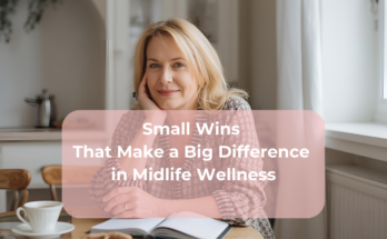 Small Wins That Make a Big Difference in Midlife Wellness