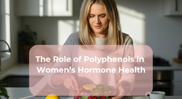 The Role of Polyphenols in Women’s Hormone Health