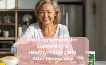 Top Supplements for Supporting a Healthy Metabolism After Menopause