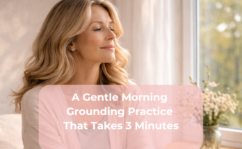 A Gentle Morning Grounding Practice That Takes 3 Minutes
