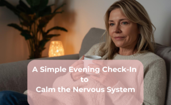 A Simple Evening Check-In to Calm the Nervous System