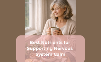 Best Nutrients for Supporting Nervous System Calm