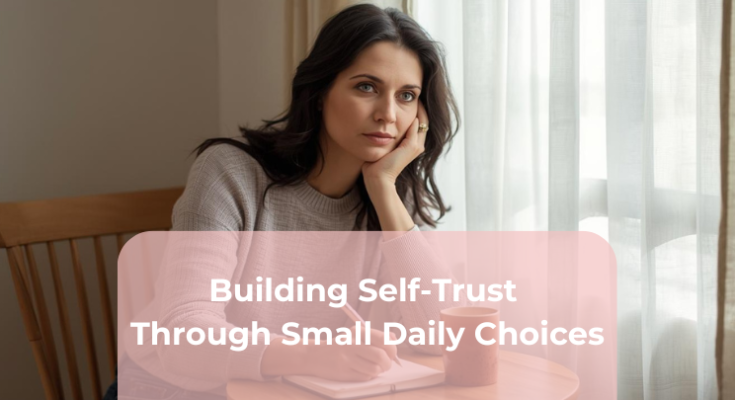 Building Self-Trust Through Small Daily Choices
