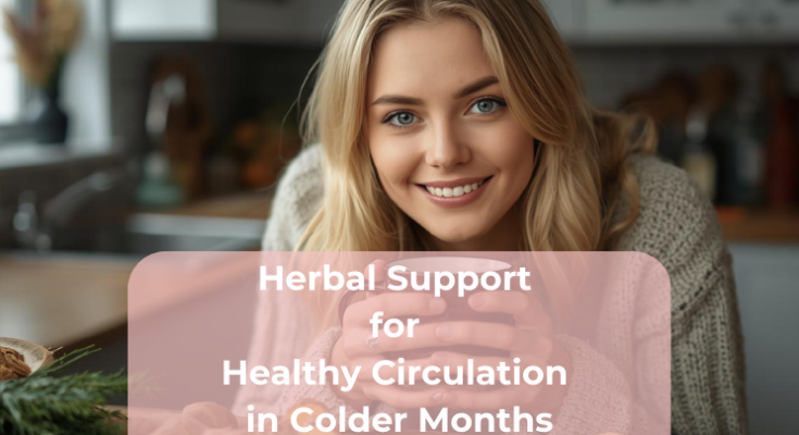 Herbal Support for Healthy Circulation in Colder Months