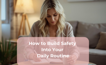 How to Build Safety Into Your Daily Routine