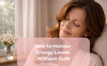 How to Honour Energy Levels Without Guilt