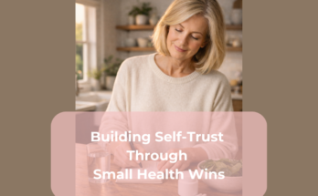 Building Self-Trust Through Small Health Wins