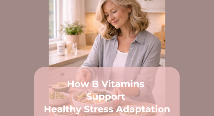 How B Vitamins Support Healthy Stress Adaptation