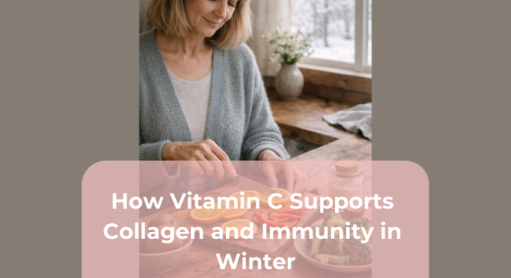 How Vitamin C Supports Collagen and Immunity in Winter